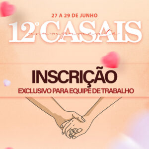 Inscrição 12 Acampamento Casais – Equipe de Trabalho